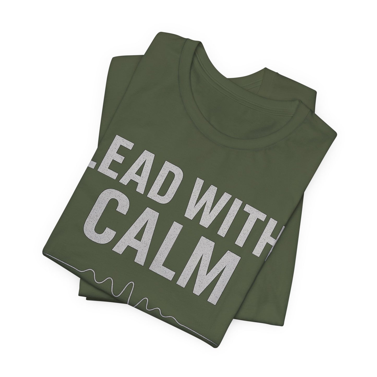 Lead With Calm – Legacy Loud - Military Green (US Only) | Premium Unisex Motivational Tee – Bella + Canvas 3001