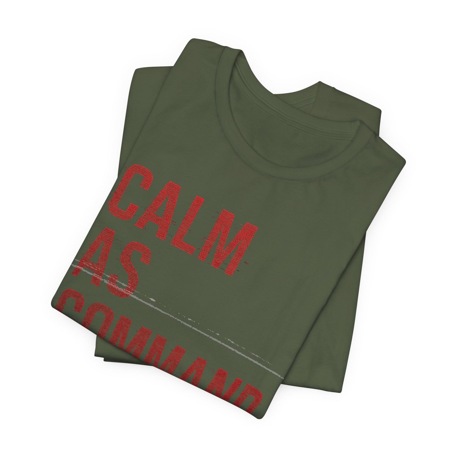 Calm As Command - Military Green (US Only)  | Premium Unisex Tee – Legacy Distressed Glitch, Bella + Canvas 3001, Motivational Shirt