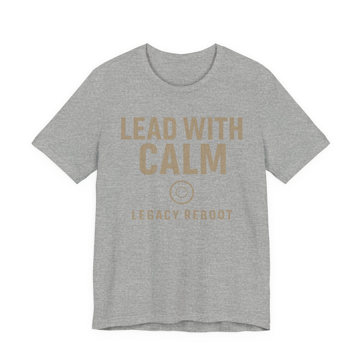Lead With Calm – Legacy Reboot | Premium Unisex Tee – Bella + Canvas 3001, Motivational Shirt