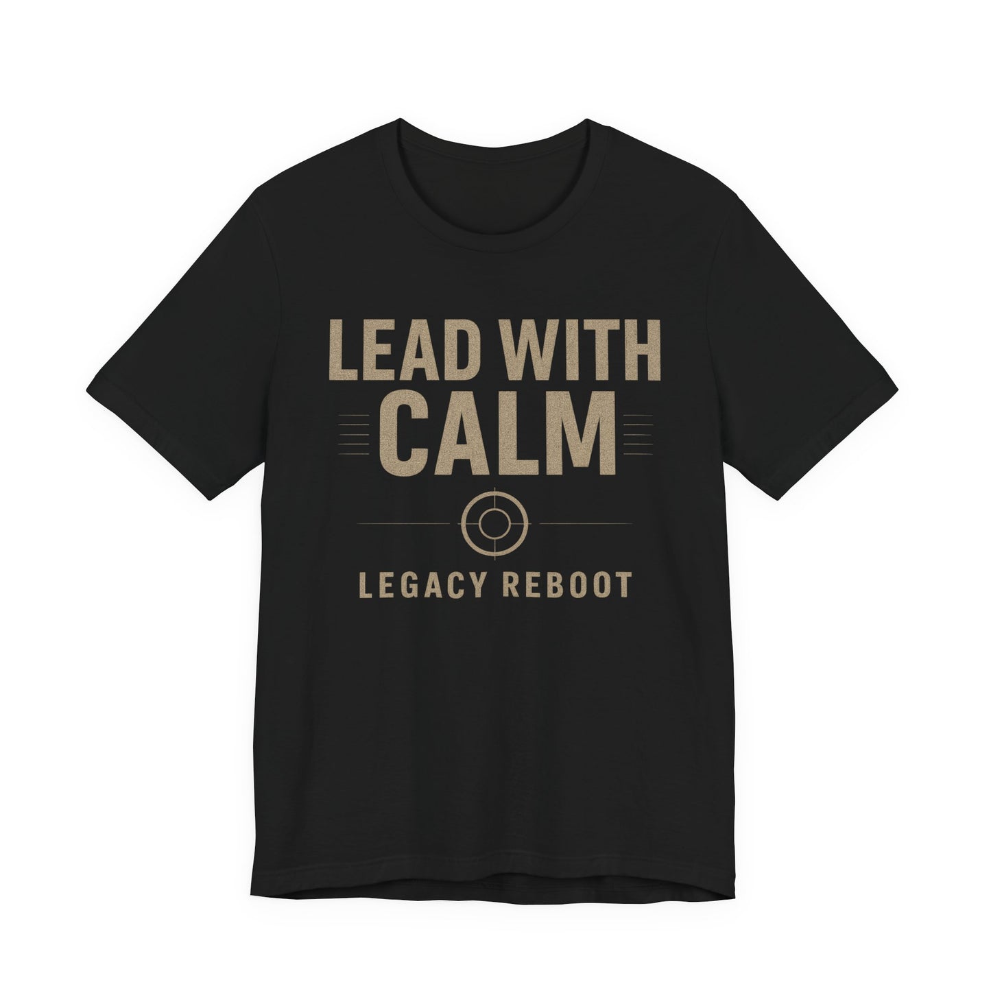 Lead With Calm – Legacy Reboot | Premium Unisex Tee – Bella + Canvas 3001, Motivational Shirt