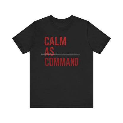 Calm As Command | Premium Unisex Motivational Tee – Bella + Canvas 3001