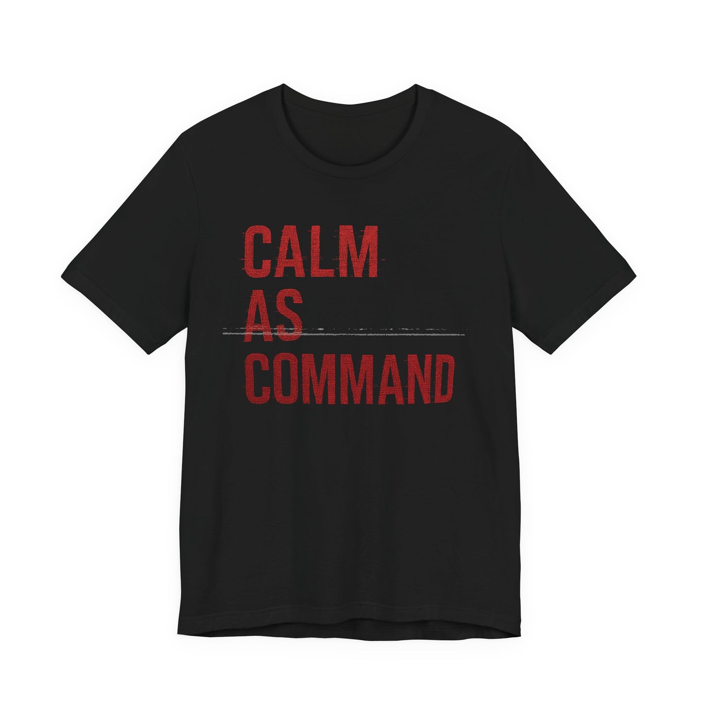 Calm As Command | Premium Unisex Motivational Tee – Bella + Canvas 3001