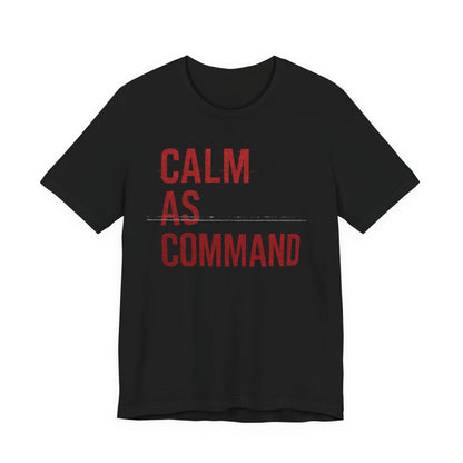 Calm As Command | Premium Unisex Motivational Tee – Bella + Canvas 3001
