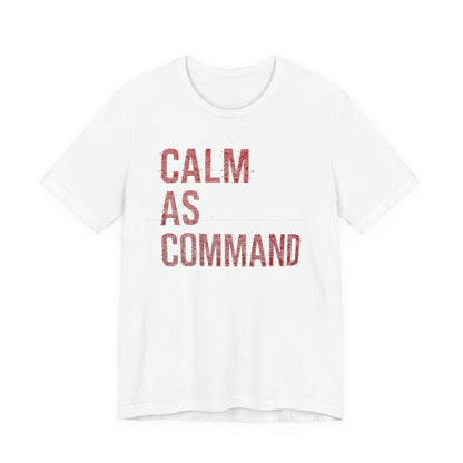 Calm As Command | Premium Unisex Motivational Tee – Bella + Canvas 3001