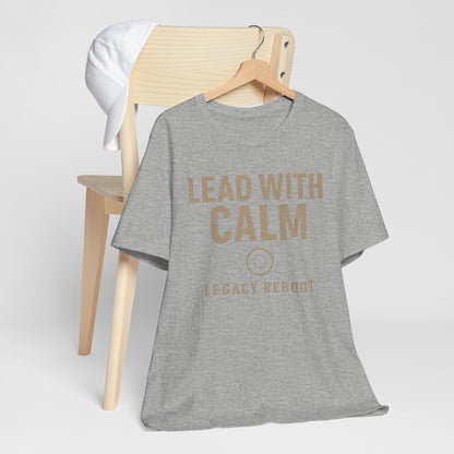 Lead With Calm – Legacy Reboot | Premium Unisex Tee – Bella + Canvas 3001, Motivational Shirt