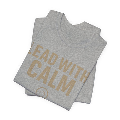 Lead With Calm – Legacy Reboot | Premium Unisex Tee – Bella + Canvas 3001, Motivational Shirt