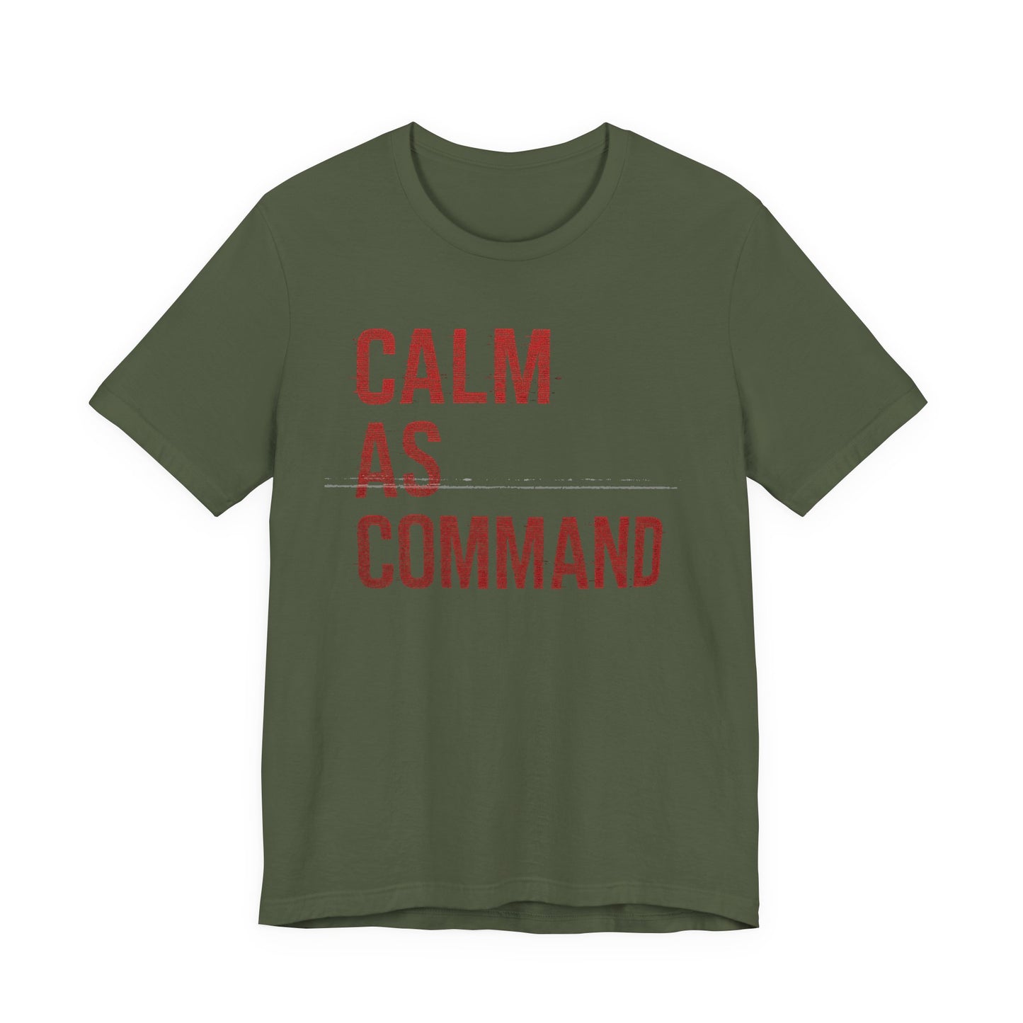 Calm As Command - Military Green (US Only)  | Premium Unisex Tee – Legacy Distressed Glitch, Bella + Canvas 3001, Motivational Shirt