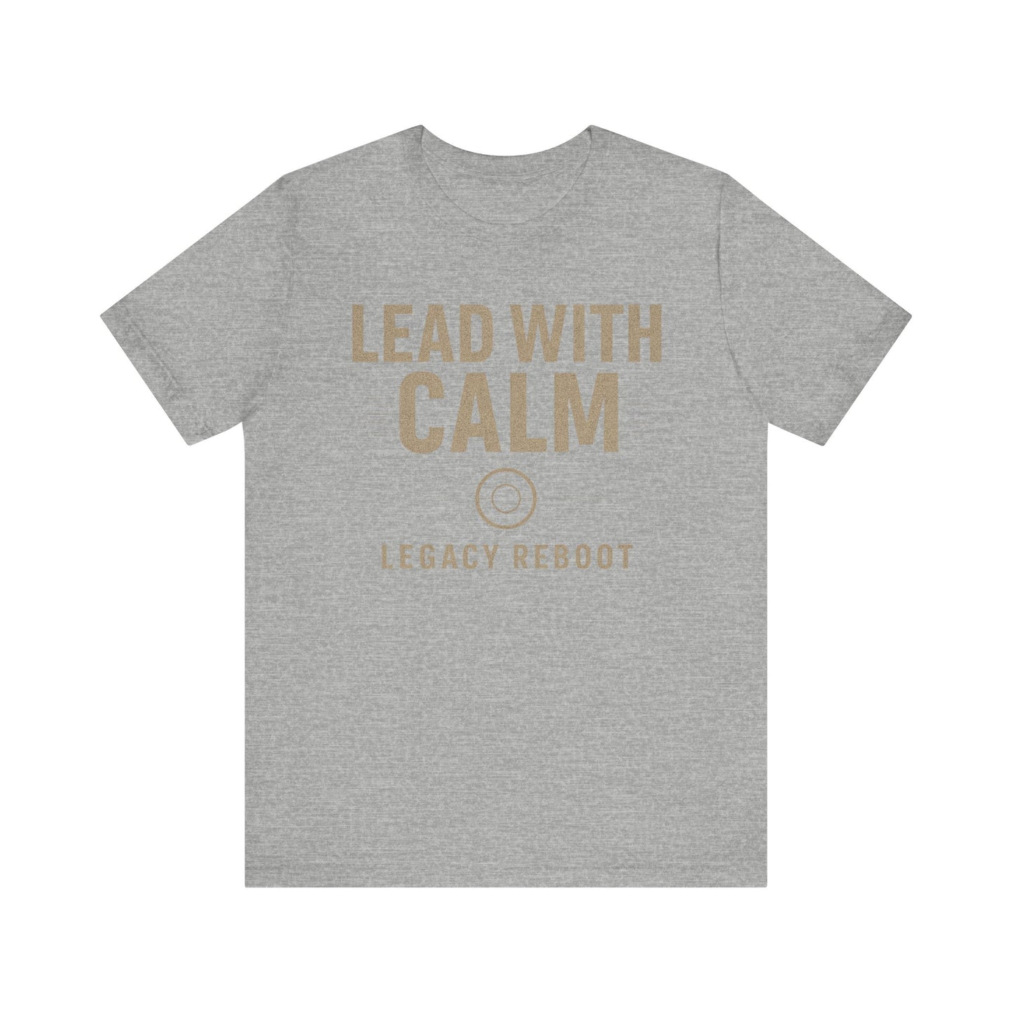 Lead With Calm – Legacy Reboot | Premium Unisex Tee – Bella + Canvas 3001, Motivational Shirt
