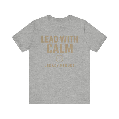 Lead With Calm – Legacy Reboot | Premium Unisex Tee – Bella + Canvas 3001, Motivational Shirt