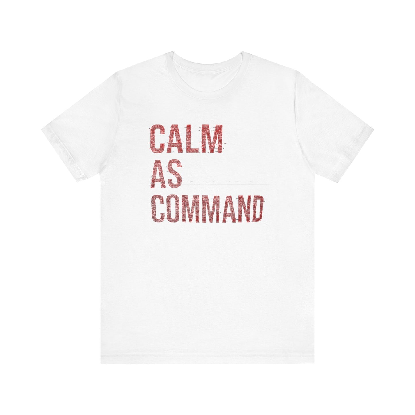 Calm As Command | Premium Unisex Motivational Tee – Bella + Canvas 3001
