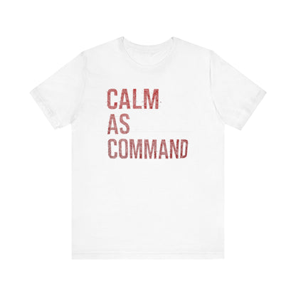 Calm As Command | Premium Unisex Motivational Tee – Bella + Canvas 3001